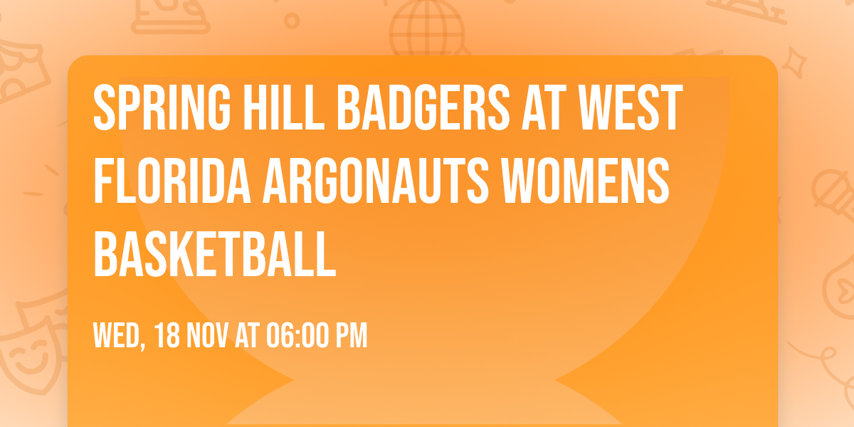 Spring Hill Badgers at West Florida Argonauts Womens Basketball