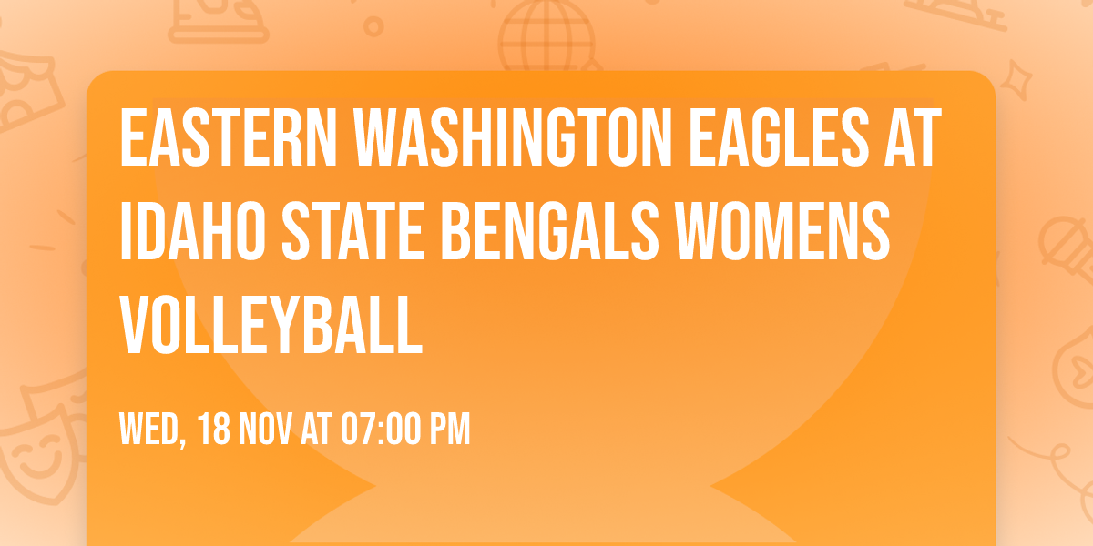 Eastern Washington Eagles at Idaho State Bengals Womens Volleyball