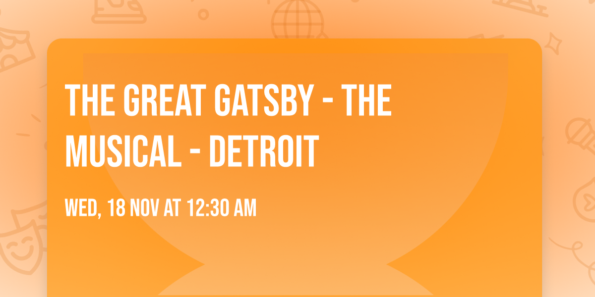 The Great Gatsby - The Musical - Detroit