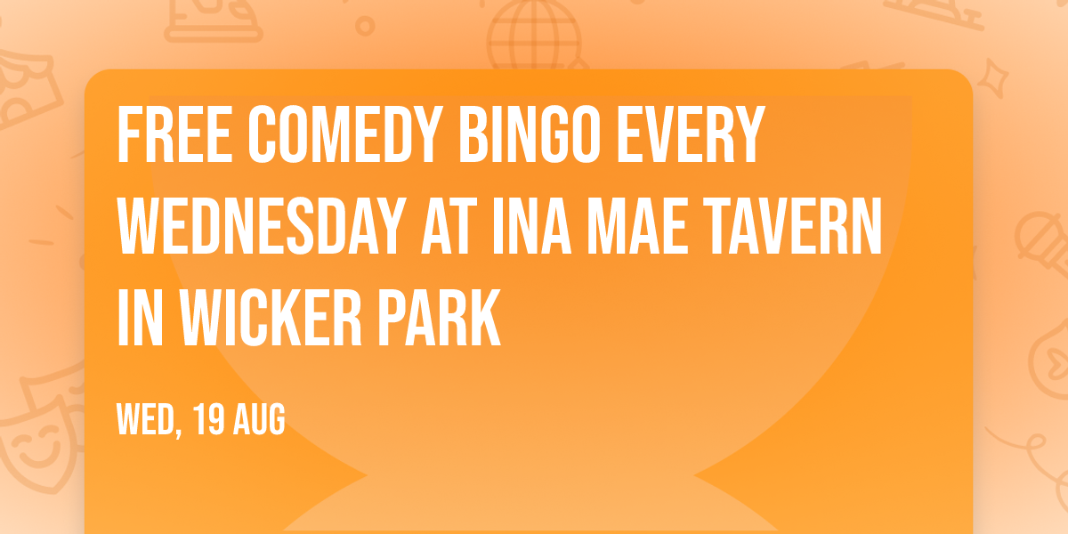 Free Comedy Bingo Every Wednesday at Ina Mae Tavern in Wicker Park