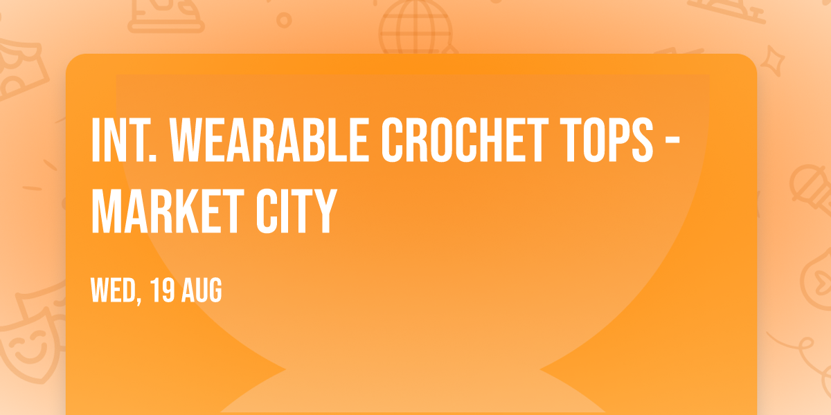Int. Wearable Crochet Tops - Market City