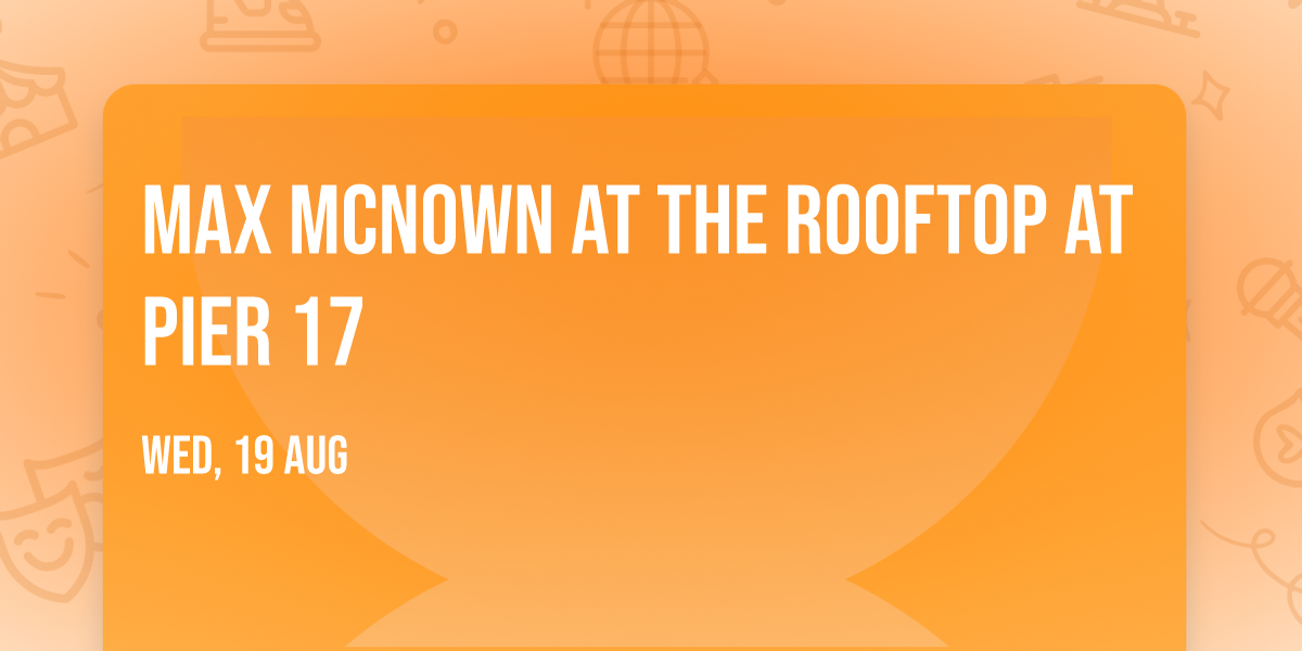 Max McNown at The Rooftop at Pier 17