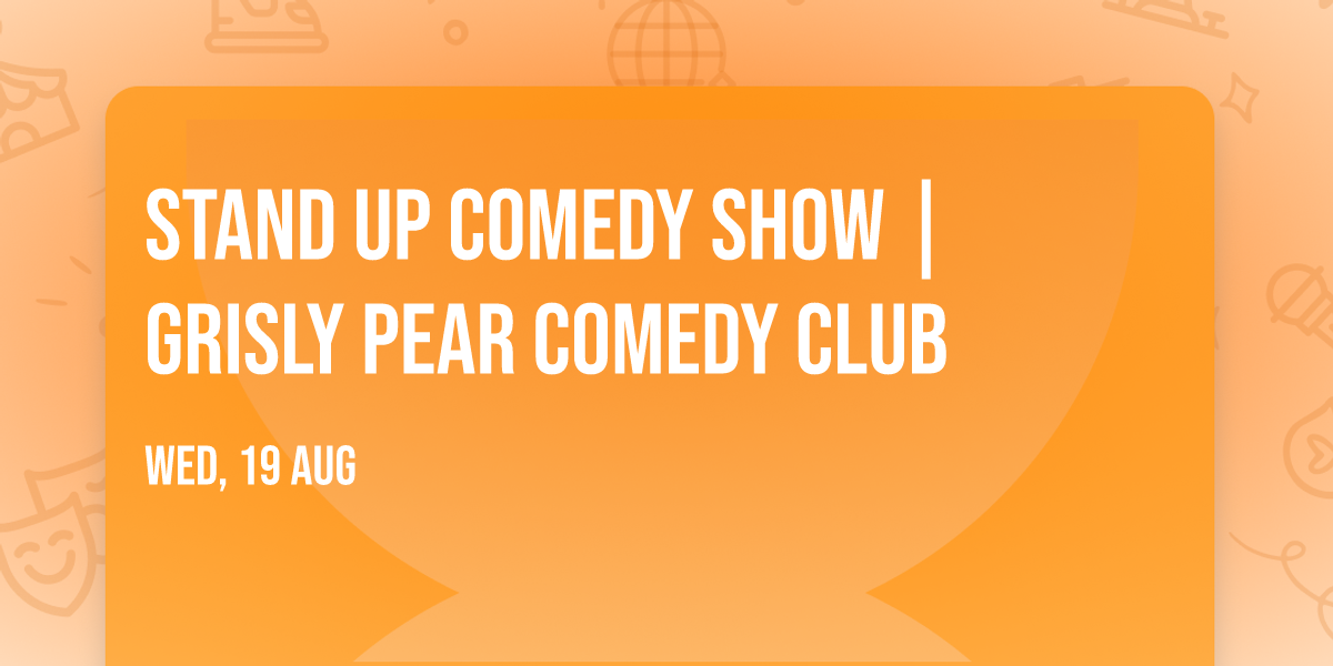 Stand Up Comedy Show | Grisly Pear Comedy Club