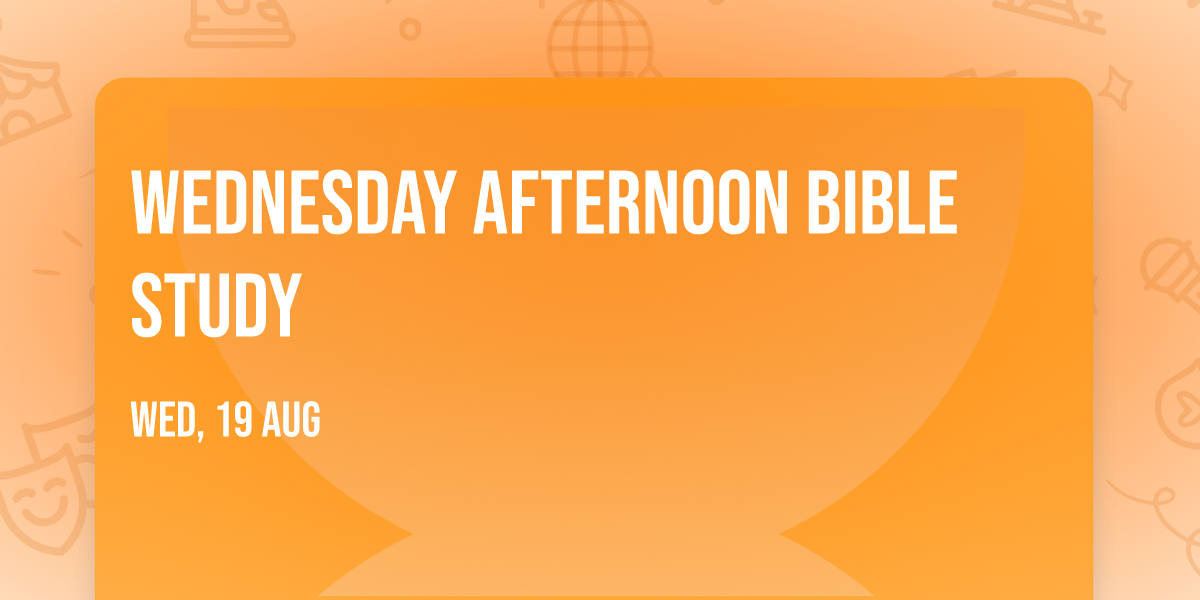 Wednesday Afternoon Bible Study