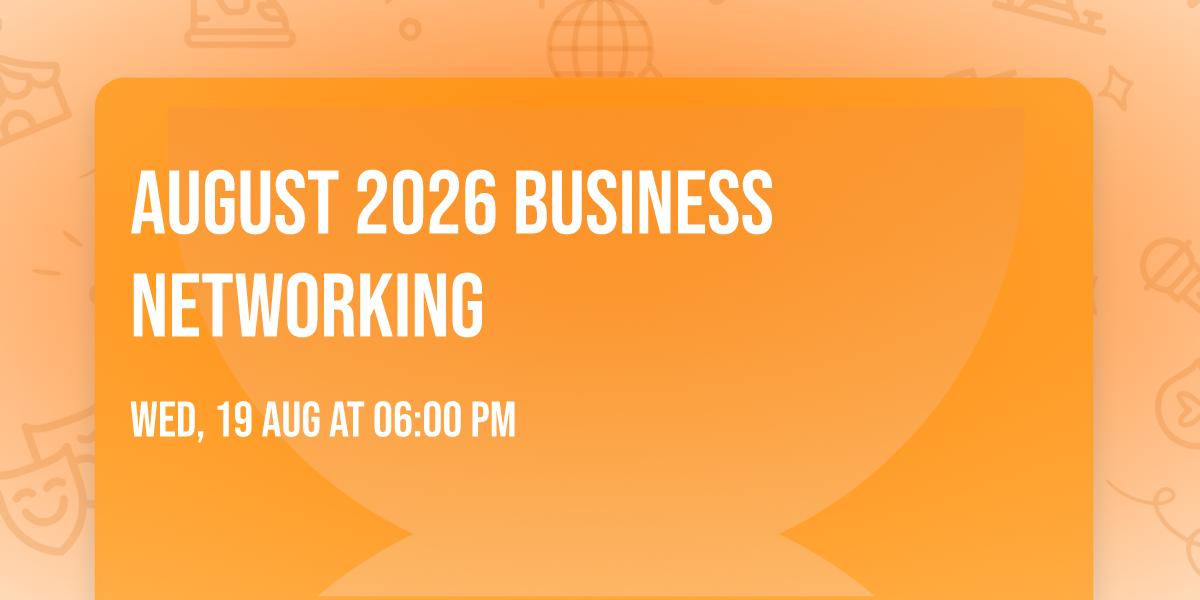 August 2026 Business Networking