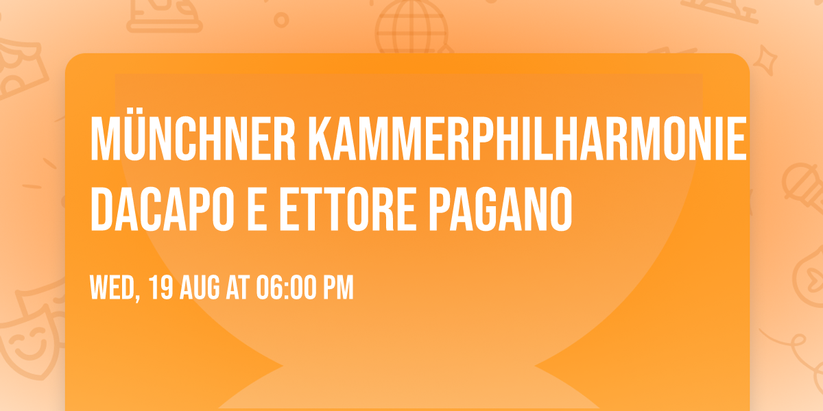 M\u00dcNCHNER KAMMERPHILHARMONIE DACAPO E ETTORE PAGANO
