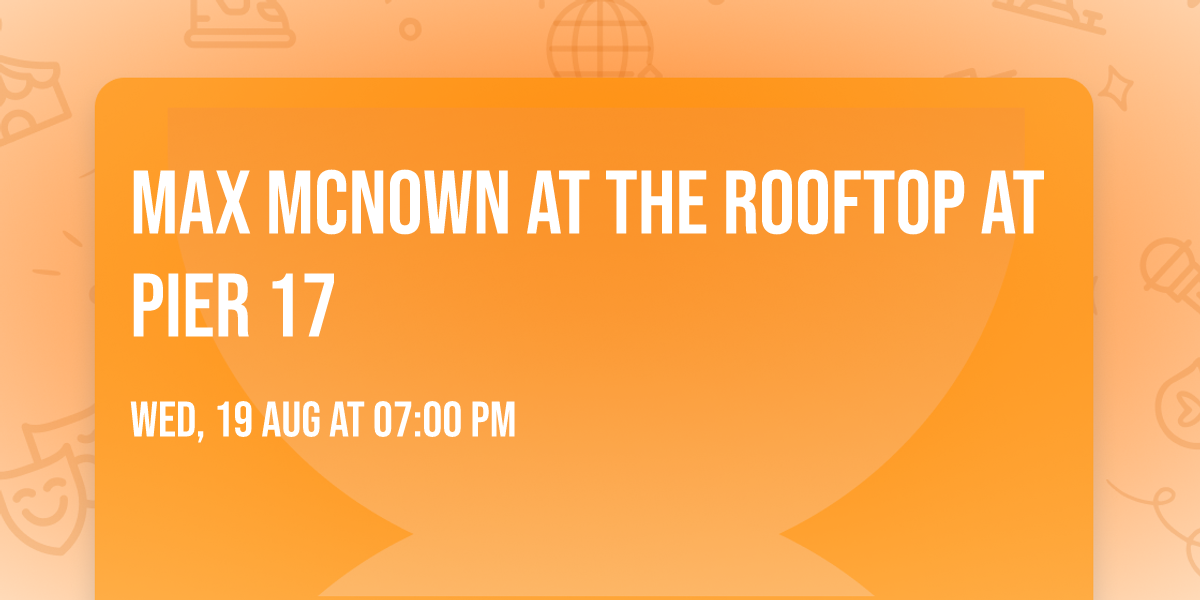 Max McNown at The Rooftop at Pier 17