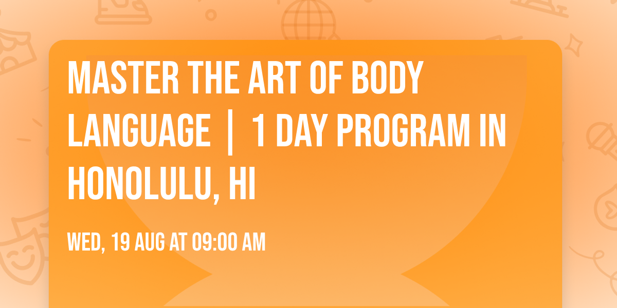 Master the Art of Body Language | 1 Day Program in Honolulu, HI