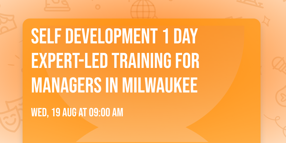 Self Development 1 Day Expert-Led Training for Managers\u00ae in Milwaukee