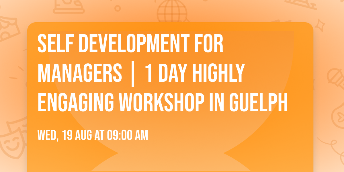 Self Development for Managers\u00ae | 1 Day Highly Engaging Workshop in Guelph