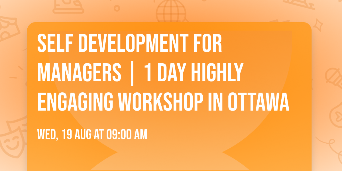Self Development for Managers\u00ae | 1 Day Highly Engaging Workshop in Ottawa