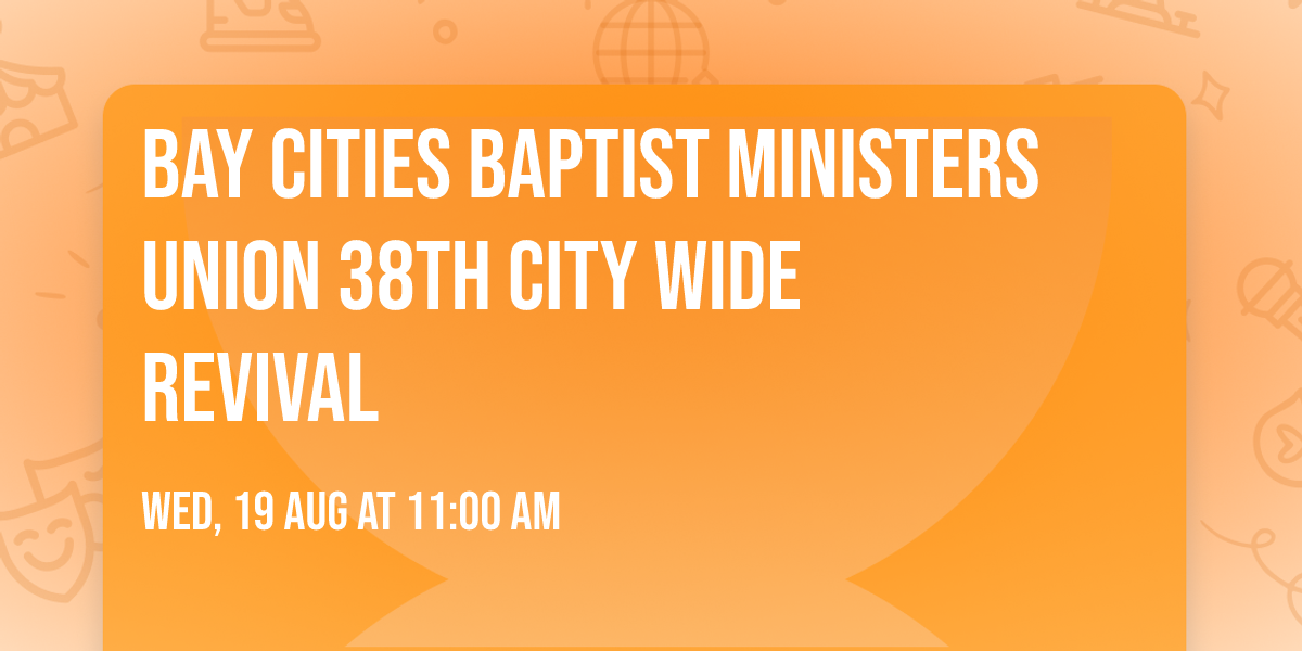 Bay Cities Baptist Ministers Union 38th City Wide Revival 