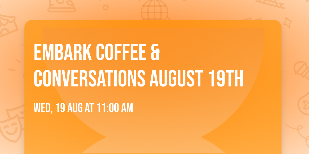 Embark Coffee & Conversations August 19th