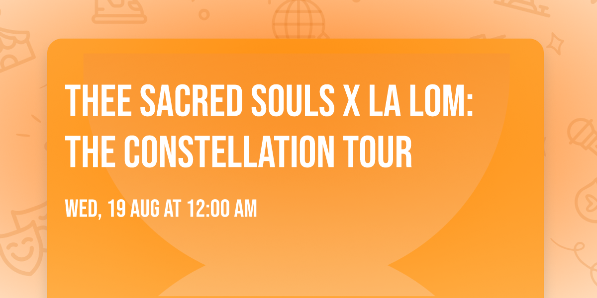 Thee Sacred Souls x LA LOM: The Constellation Tour