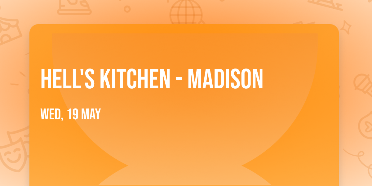 Hell's Kitchen - Madison