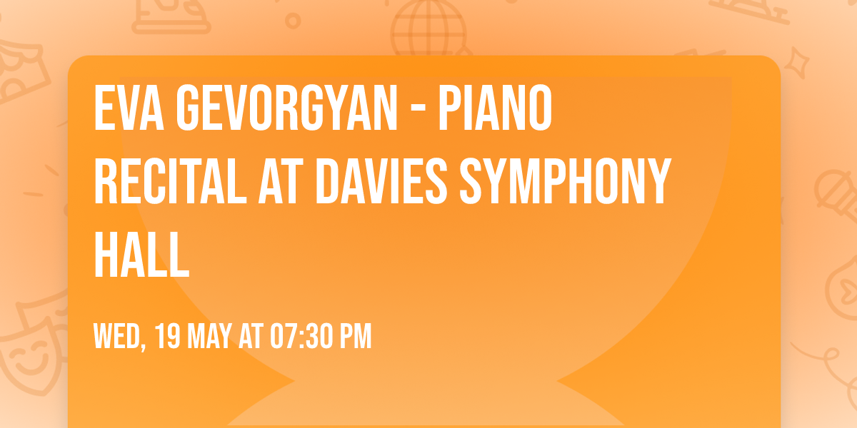 Eva Gevorgyan - Piano Recital at Davies Symphony Hall