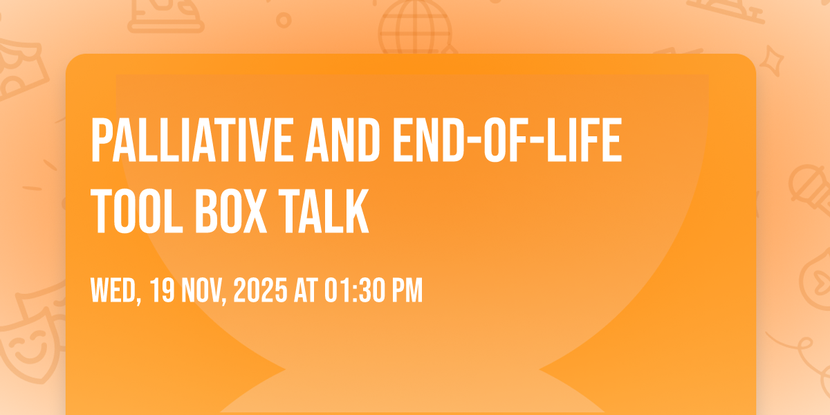 PALLIATIVE and End-of-Life Tool Box Talk , Head Office - 53 Church ...