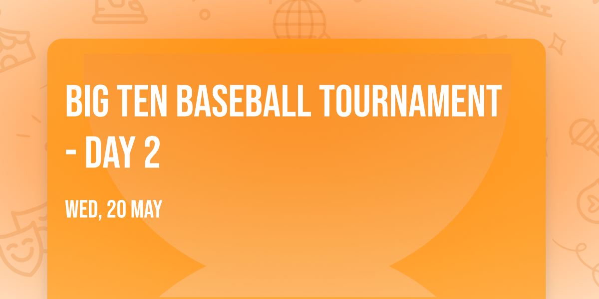 Big Ten Baseball Tournament - Day 2