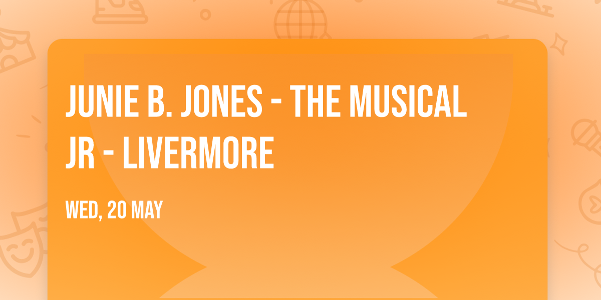 Junie B. Jones - The Musical Jr - Livermore