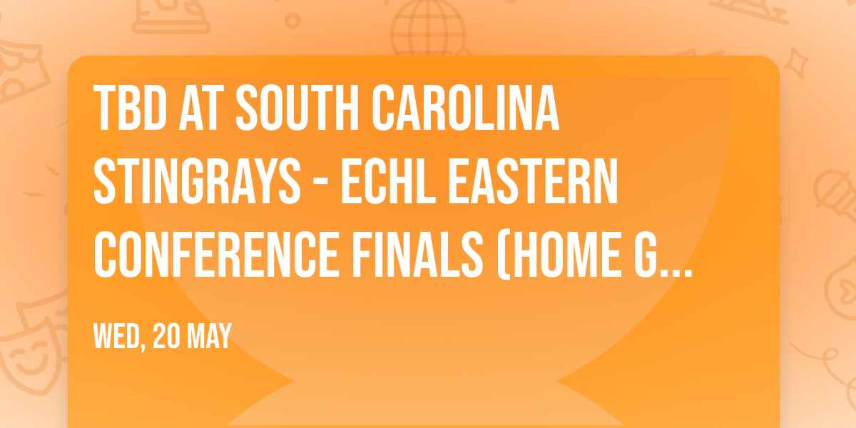 TBD at South Carolina Stingrays - ECHL Eastern Conference Finals (Home Game 2)