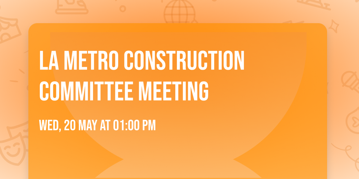 LA Metro Construction Committee Meeting