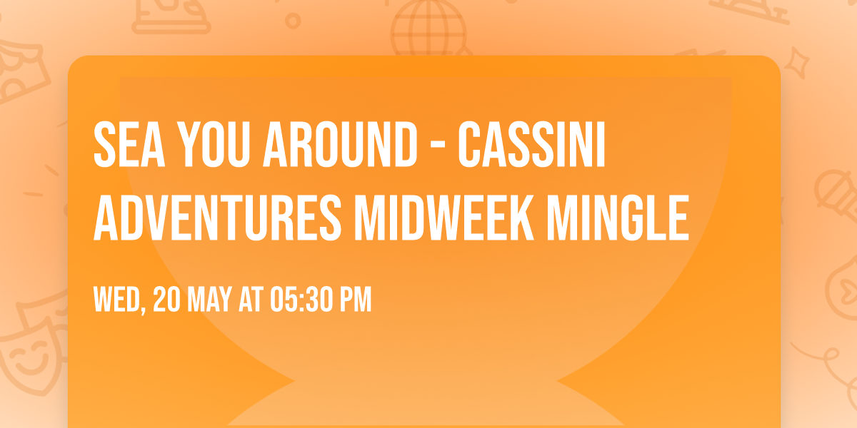 SEA YOU AROUND - Cassini Adventures Midweek Mingle