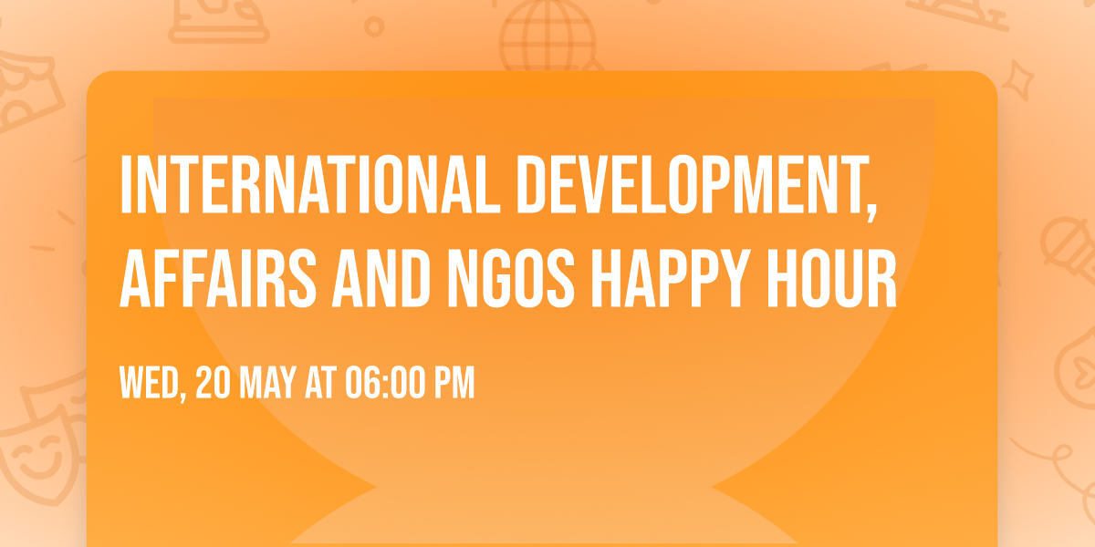 International Development, Affairs and NGOs Happy Hour