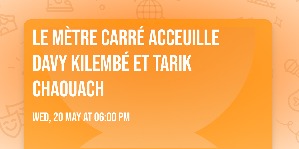 Le M\u00e8tre carr\u00e9 acceuille Davy Kilemb\u00e9 et Tarik Chaouach
