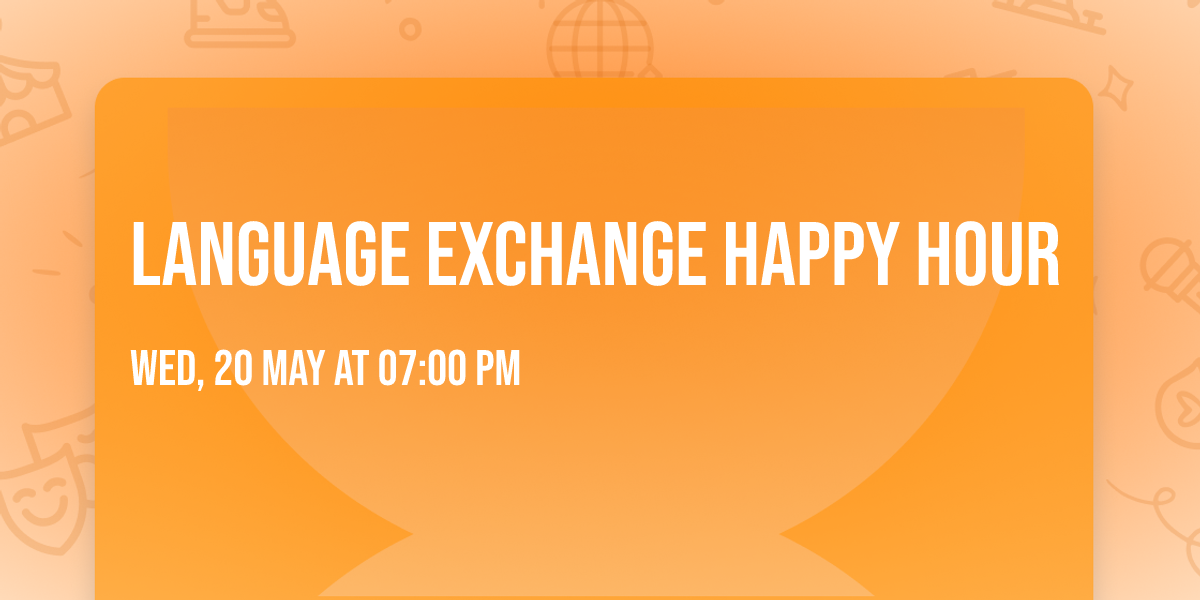 Language Exchange Happy Hour