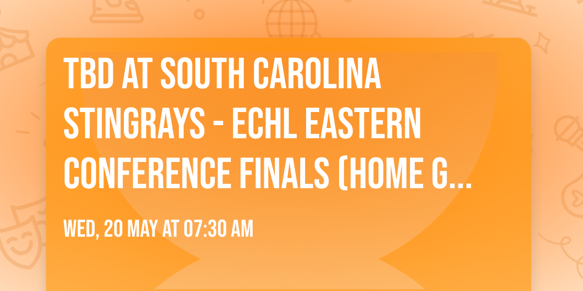 TBD at South Carolina Stingrays - ECHL Eastern Conference Finals (Home Game 2)