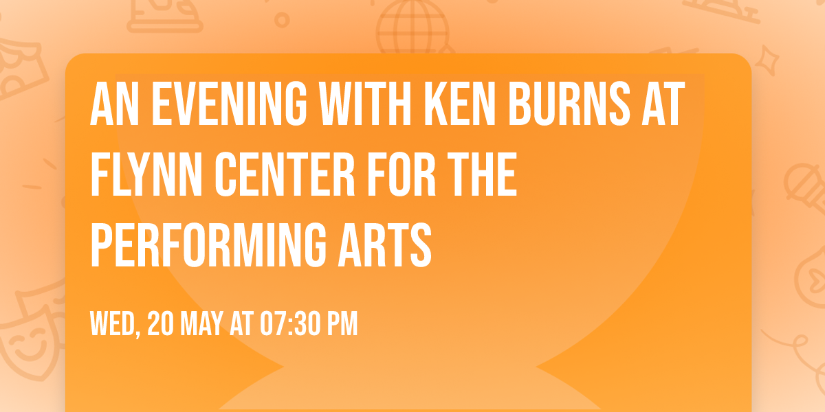 An Evening with Ken Burns at Flynn Center for the Performing Arts