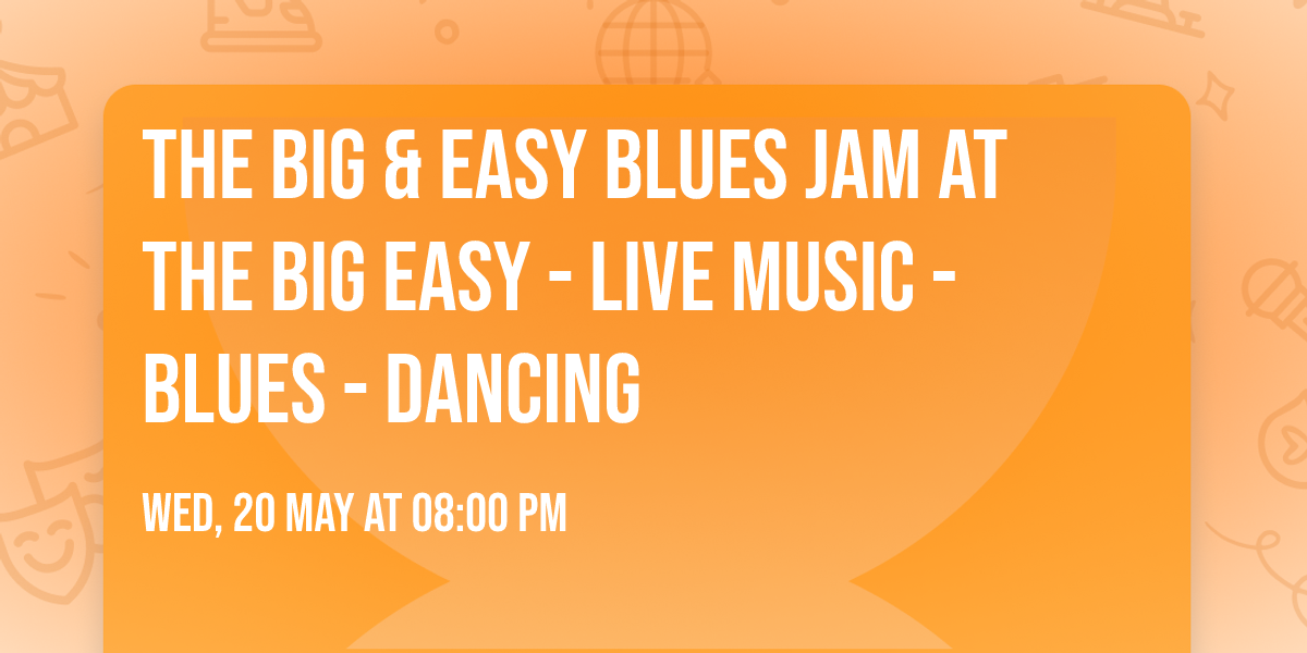 The Big & Easy Blues Jam at The Big Easy - Live Music - Blues - Dancing