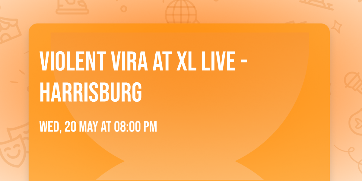 Violent Vira at XL Live - Harrisburg