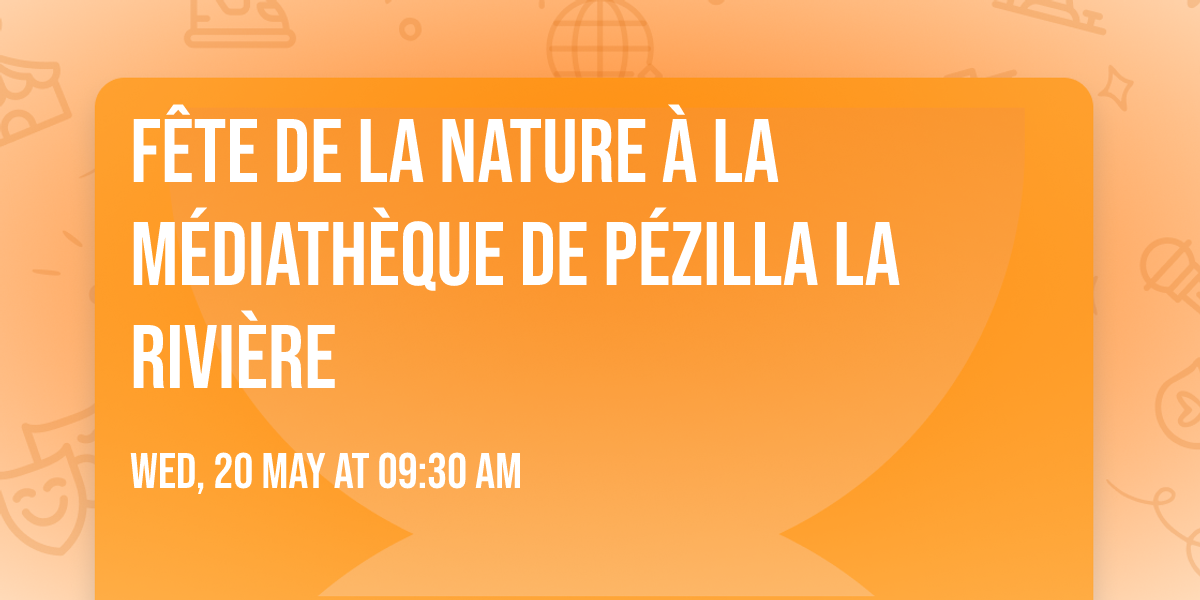F\u00eate de la nature \u00e0 la m\u00e9diath\u00e8que de P\u00e9zilla la Rivi\u00e8re