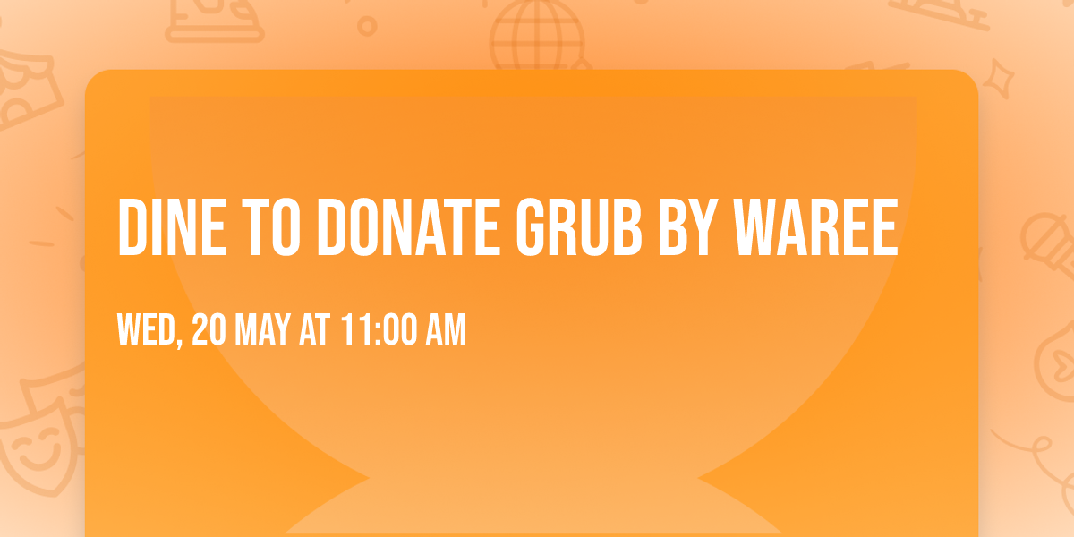 Dine To Donate Grub By Waree