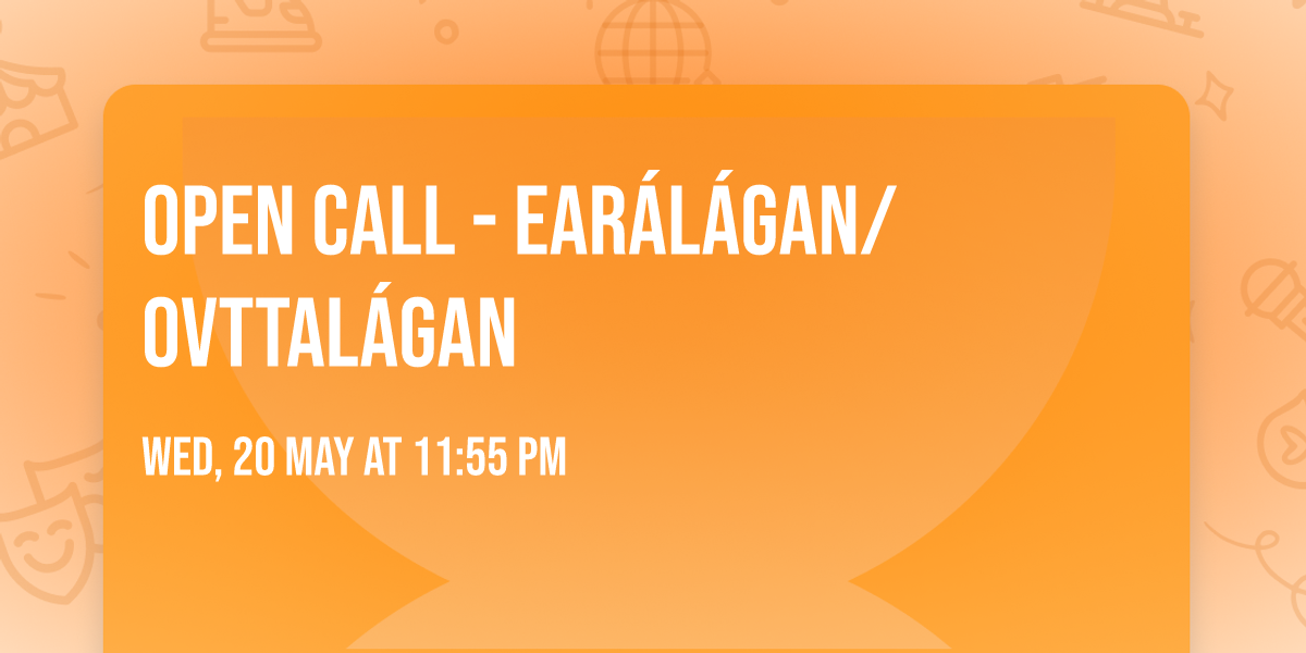 OPEN CALL - Ear\u00e1l\u00e1gan\/Ovttal\u00e1gan