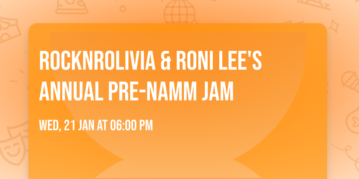 Rocknrolivia & Roni Lee's Annual Pre-Namm Jam