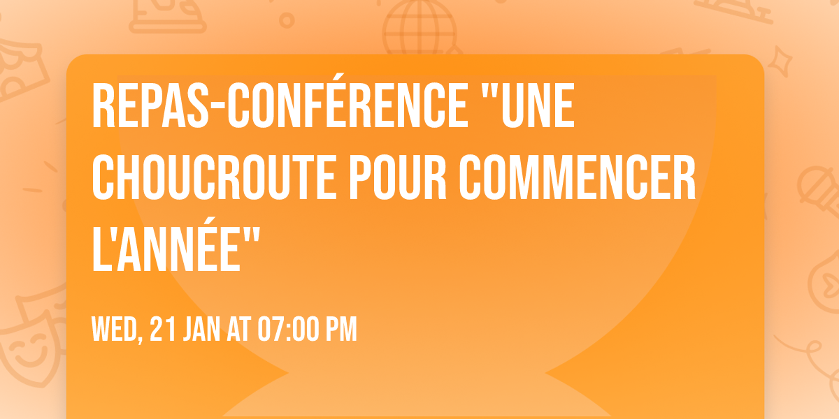 Repas-conf\u00e9rence "Une choucroute pour commencer l'ann\u00e9e"