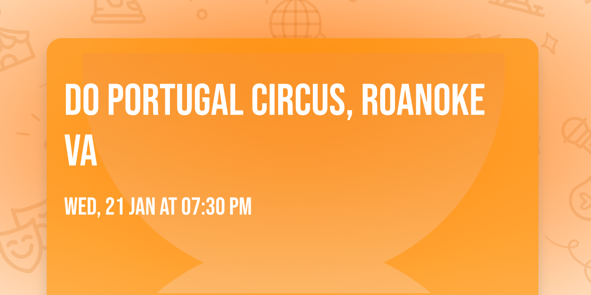 Do Portugal Circus, Roanoke VA