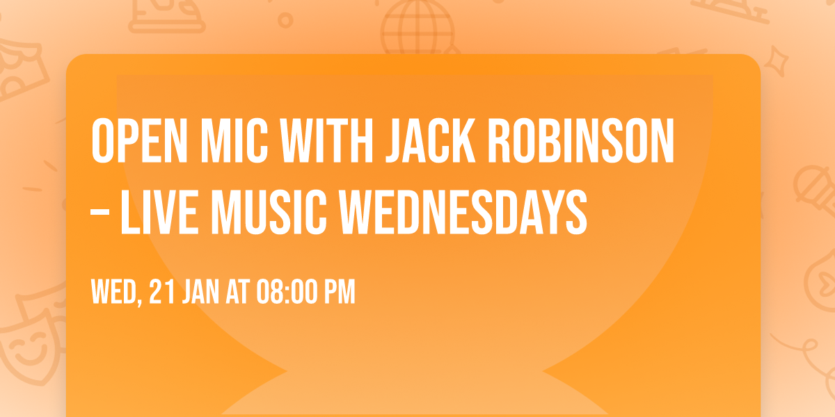 Open Mic with Jack Robinson \u2013 Live Music Wednesdays