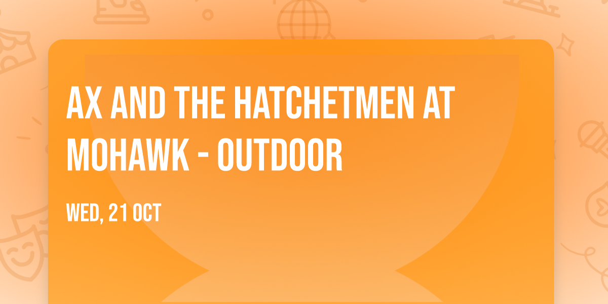 Ax and the Hatchetmen at Mohawk - Outdoor