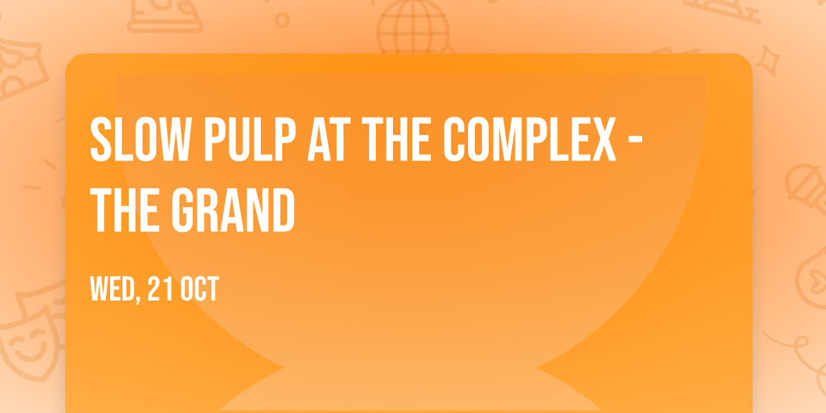 Slow Pulp at The Complex - The Grand