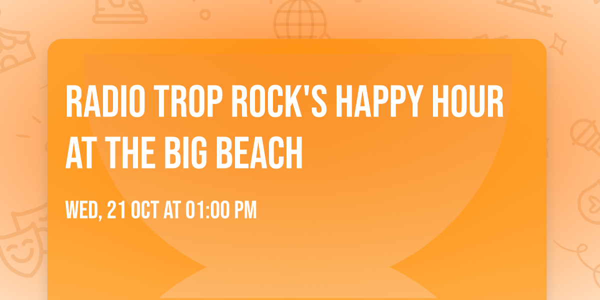 Radio Trop Rock's Happy Hour at the Big Beach