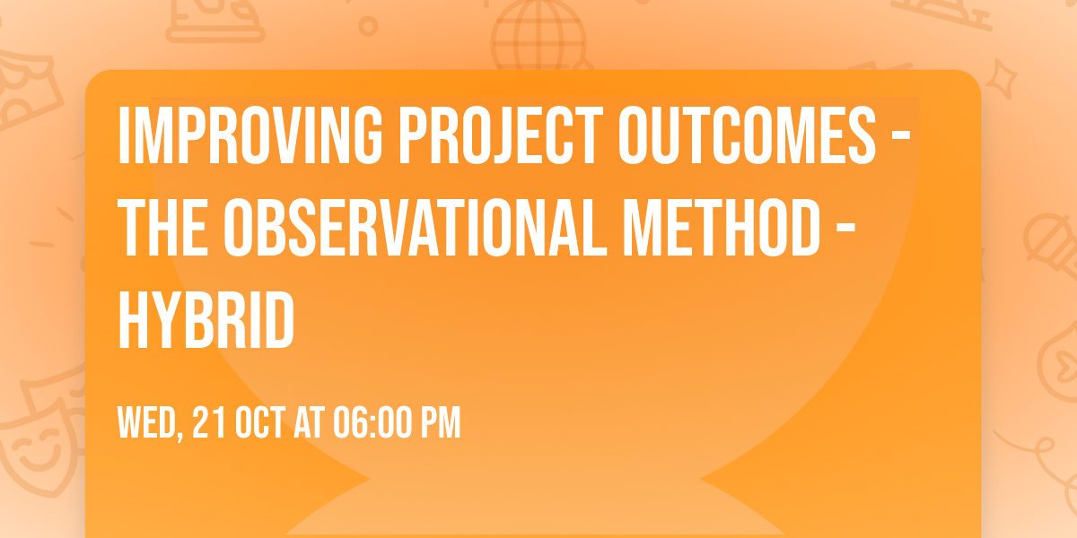 Improving Project Outcomes - The Observational Method - Hybrid
