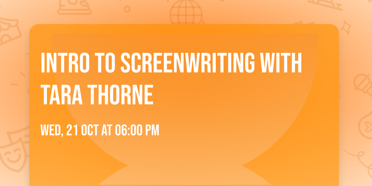 Intro to Screenwriting with Tara Thorne