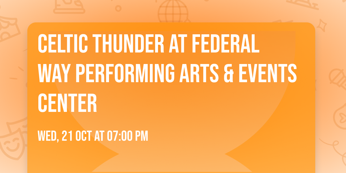 Celtic Thunder at Federal Way Performing Arts & Events Center