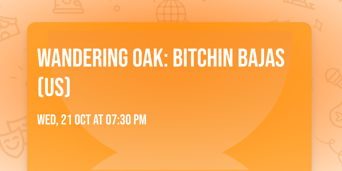 Wandering Oak: Bitchin Bajas (US)