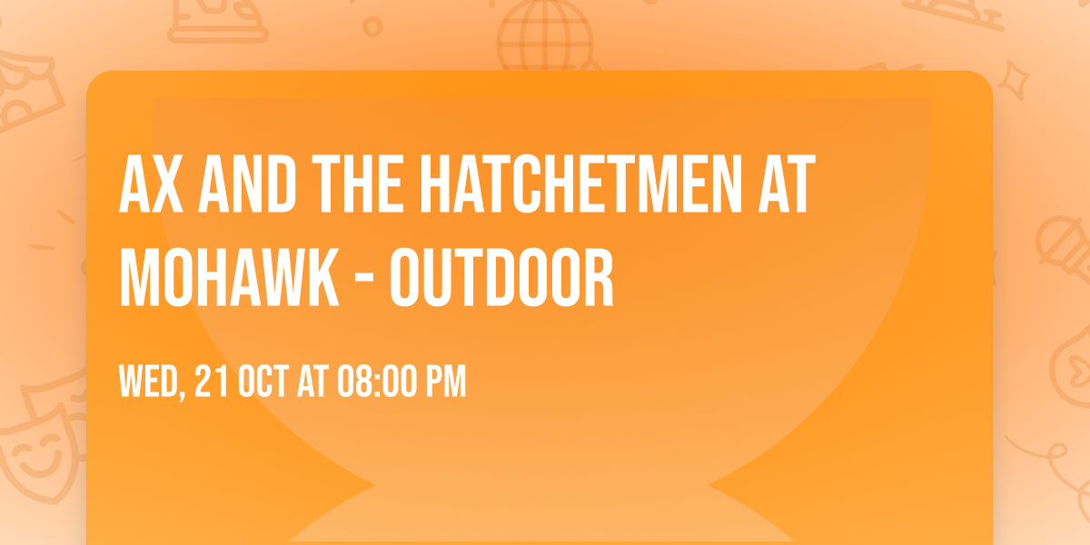 Ax and the Hatchetmen at Mohawk - Outdoor