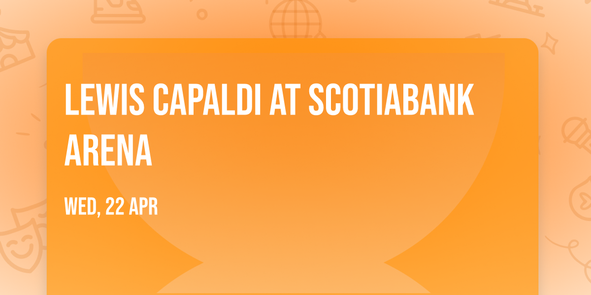 Lewis Capaldi at Scotiabank Arena