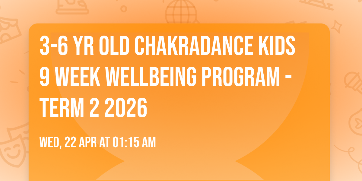3-6 yr old Chakradance\u2122 Kids 9 Week Wellbeing Program - Term 2 2026